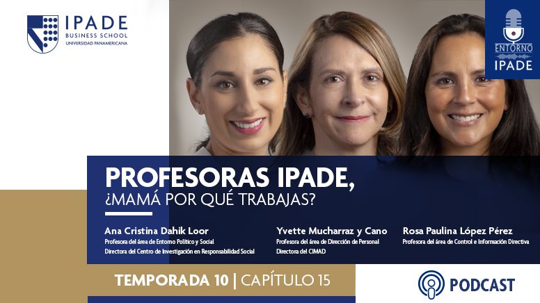 Profesoras IPADE, ¿mamá por qué trabajas?