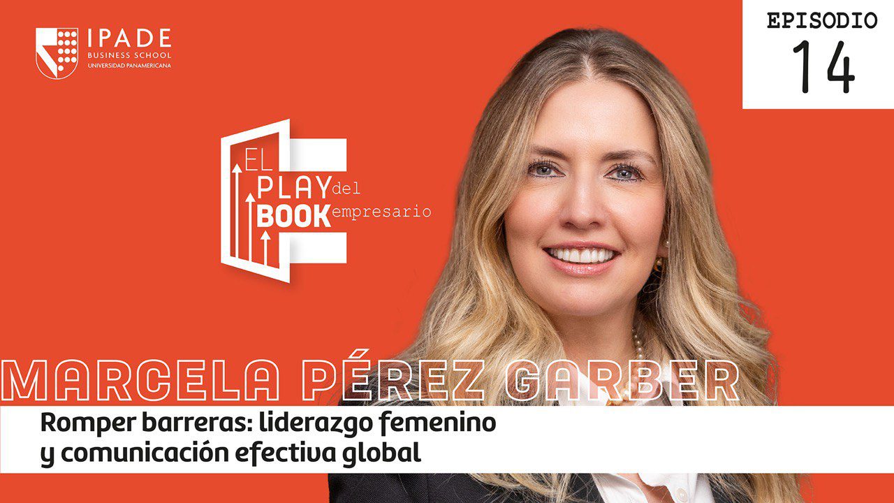 Marcela Pérez Garber - Romper barreras: liderazgo femenino y comunicación efectiva global