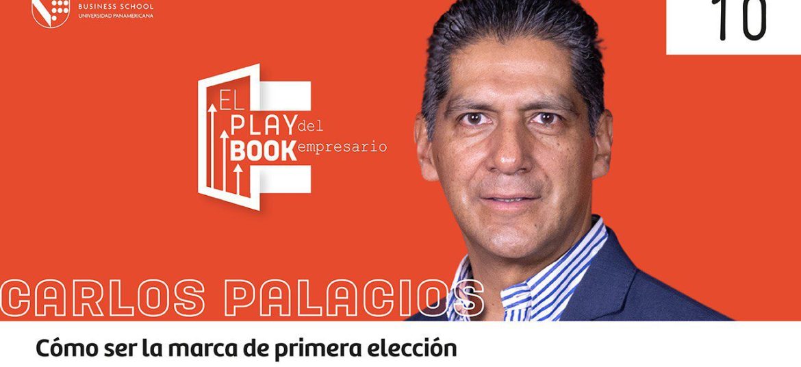 Carlos Palacios - Cómo ser la marca de primera elección: conectar emociones, influir en la compra y crecer con tu consumidor