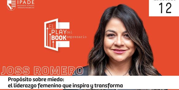Joss Romero - Propósito sobre miedo: el liderazgo femenino que inspira y transforma