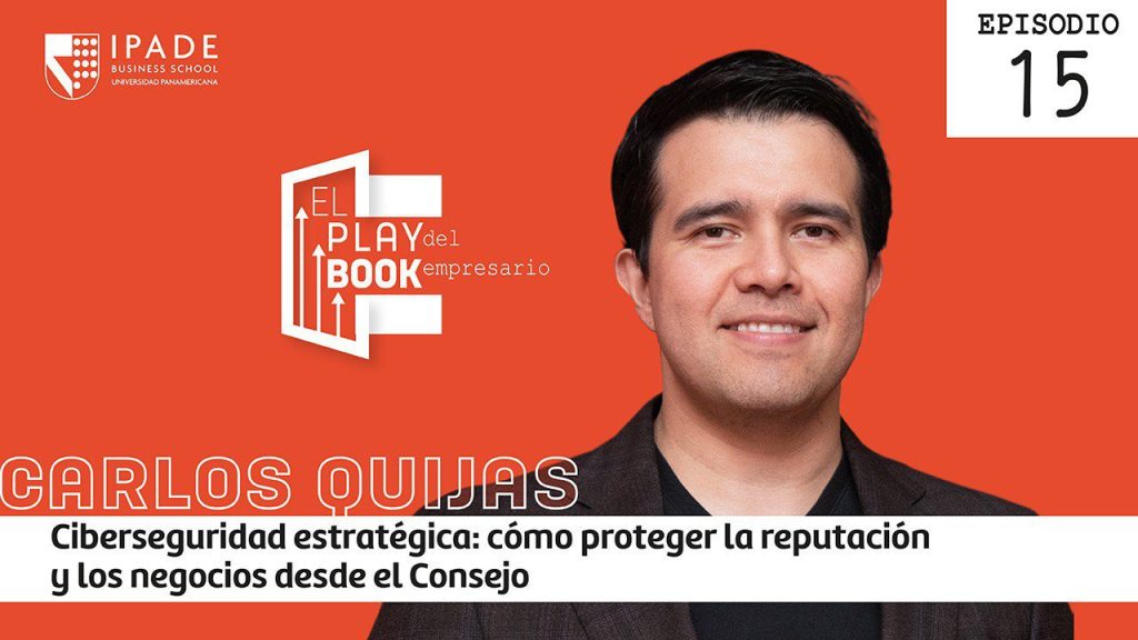 Ciberseguridad estratégica: cómo proteger la reputación y los negocios desde el Consejo