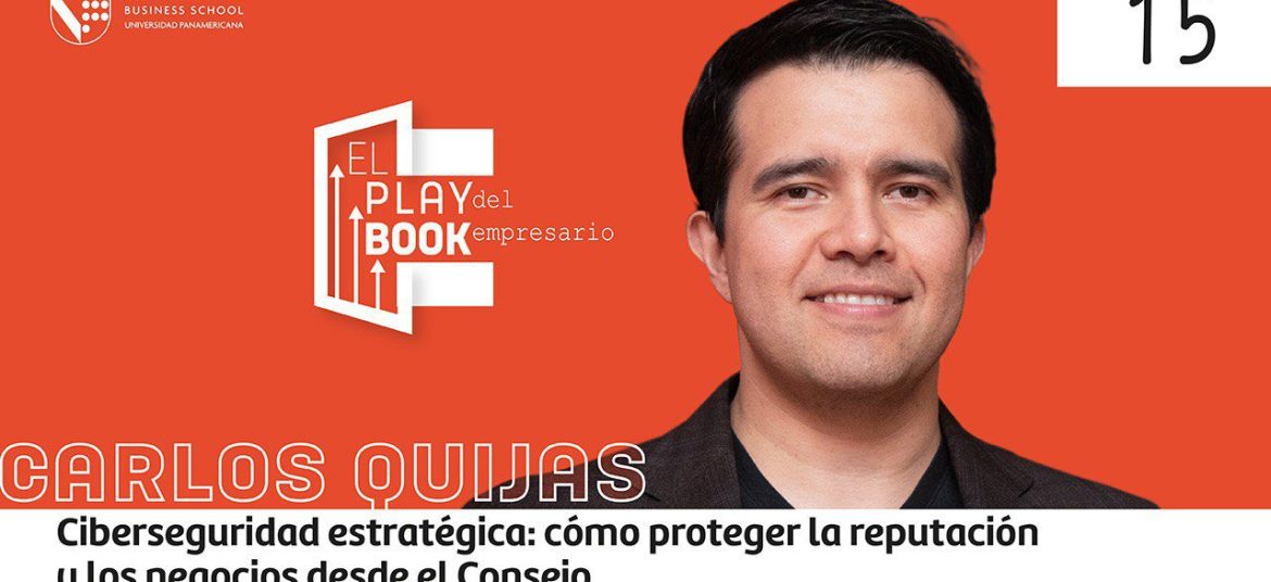 Ciberseguridad estratégica: cómo proteger la reputación y los negocios desde el Consejo