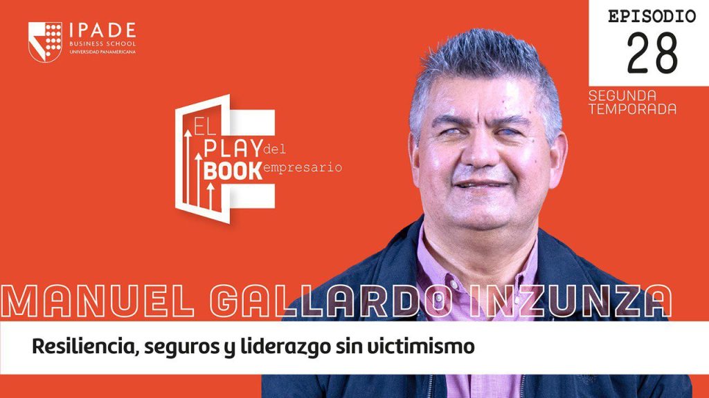 Manuel Gallardo Inzunza | Resiliencia, seguros y liderazgo sin victimismo