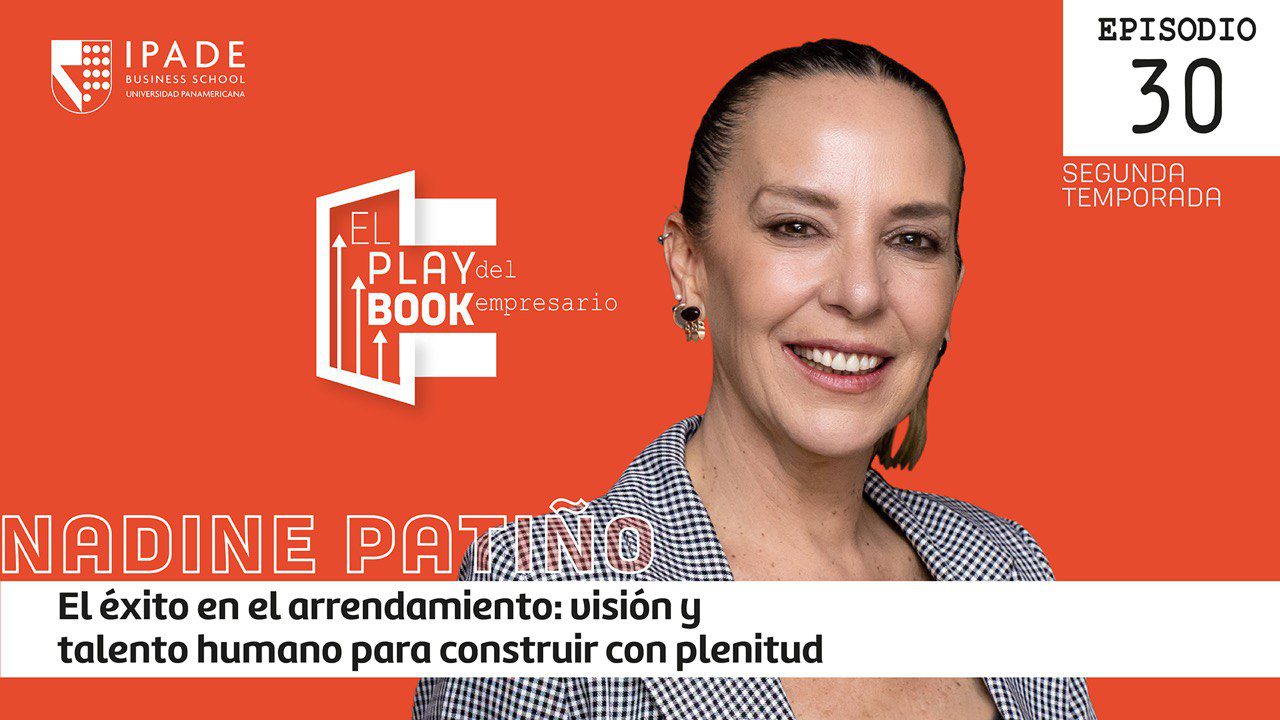 Nadine Patiño. El éxito en el arrendamiento: visión y talento humano para construir con plenitud