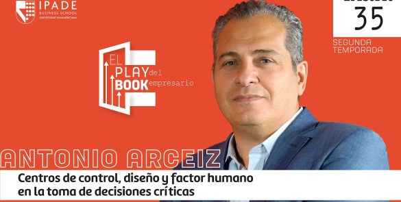 Antonio Arceiz | Centros de control, diseño y factor humano en la toma de decisiones críticas