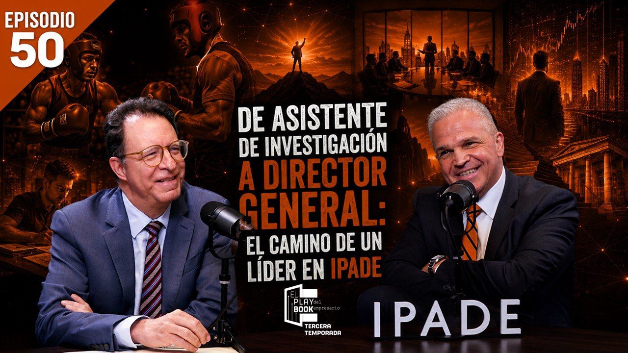 De asistente de investigación a Director General: el camino de un líder en IPADE