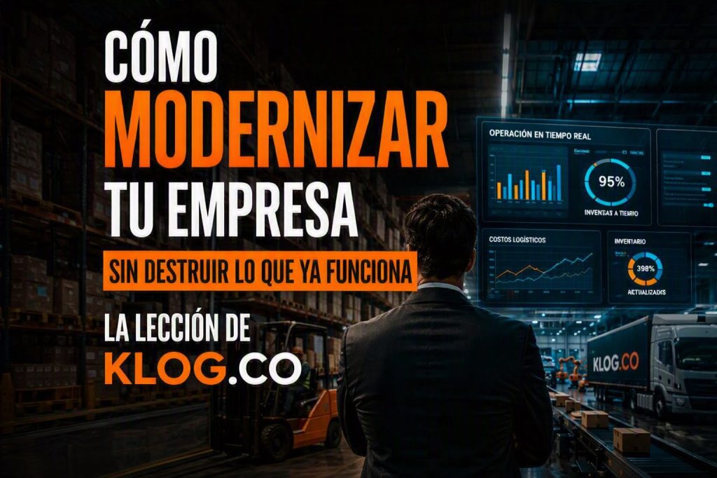Cómo modernizar tu empresa sin destruir lo que ya funciona: la lección de KLog.co