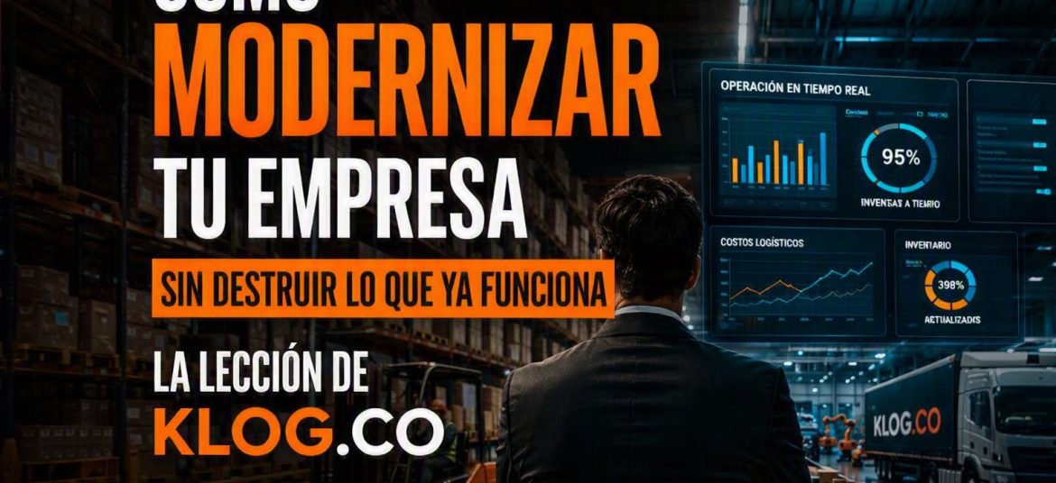 Cómo modernizar tu empresa sin destruir lo que ya funciona: la lección de KLog.co