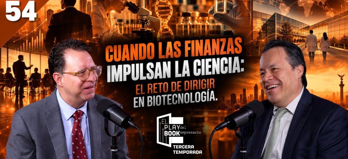 Cuando las finanzas impulsan la ciencia: el reto de dirigir en biotecnología