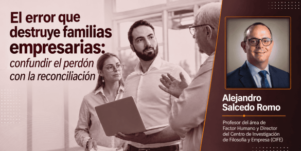 El error que destruye familias empresarias: confundir el perdón con la reconciliación